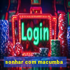 sonhar com macumba